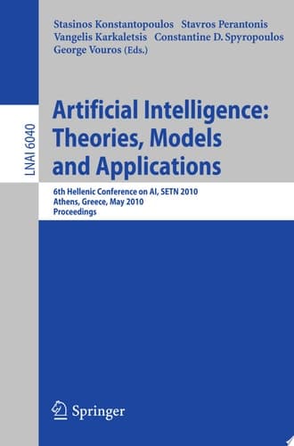 Advances in Artificial Intelligence: Theories, Models, and Applications 6th Hellenic Conference on AI, SETN 2010, Athens, Greece, May 4-7, 2010. Proceedings