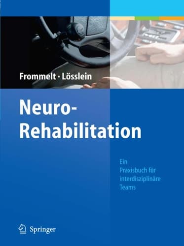 NeuroRehabilitation Ein Praxisbuch für interdisziplinäre Teams