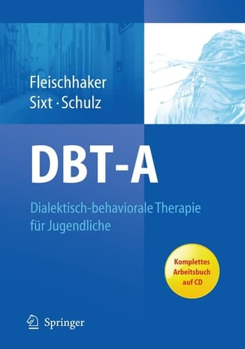 DBT-A: Dialektisch-behaviorale Therapie für Jugendliche Ein Therapiemanual mit Arbeitsbuch auf CD