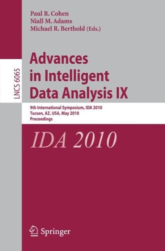 Advances in Intelligent Data Analysis IX 9th International Symposium, IDA 2010, Tucson, AZ, USA, May 19-21, 2010, Proceedings