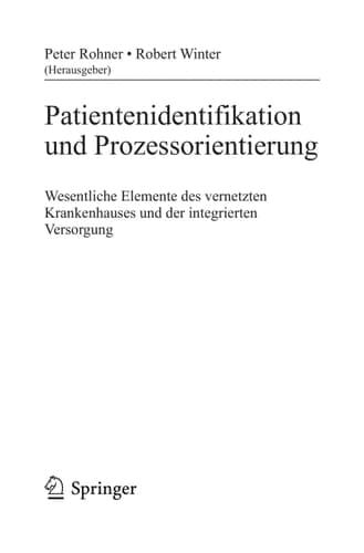 Patientenidentifikation und Prozessorientierung Wesentliche Elemente des vernetzten Krankenhauses und der integrierten Versorgung