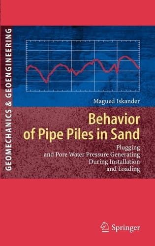 Behavior of Pipe Piles in Sand Plugging & Pore-Water Pressure Generation During Installation and Loading