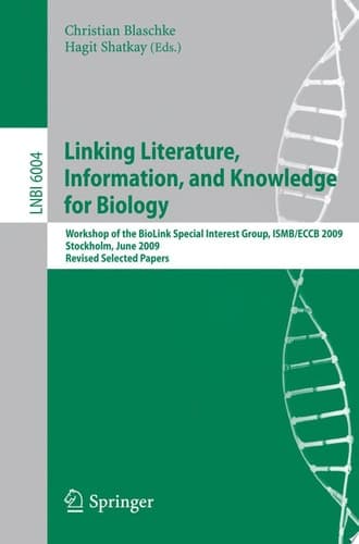 Linking, Literature, Information, and Knowledge for Biologie Workshop of the BioLINK Special Interest Group, ISBM/ECCB 2009, Stockholm, June 28-29, 2009, Revised Selected Papers