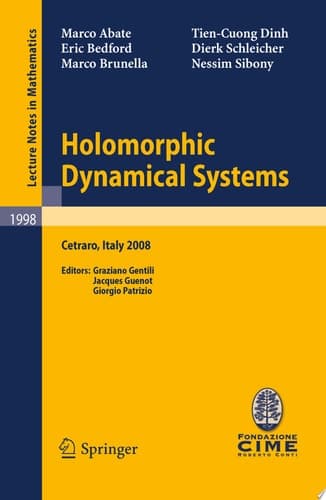 Holomorphic Dynamical Systems Lectures given at the C.I.M.E. Summer School held in Cetraro, Italy, July 7-12, 2008