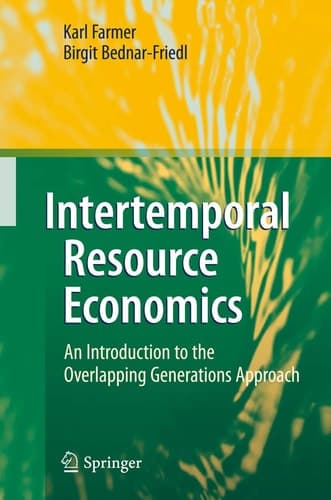 Intertemporal Resource Economics An Introduction to the Overlapping Generations Approach