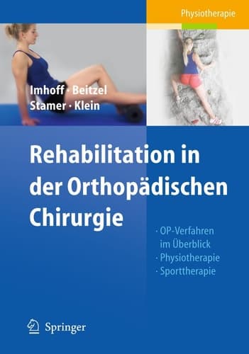 Rehabilitation in der Orthopädischen Chirurgie OP-Verfahren im Überblick - Physiotherapie - Sporttherapie