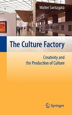 The Culture Factory Creativity and the Production of Culture