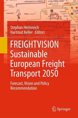 FREIGHTVISION - Sustainable European Freight Transport 2050 Forecast, Vision and Policy Recommendation