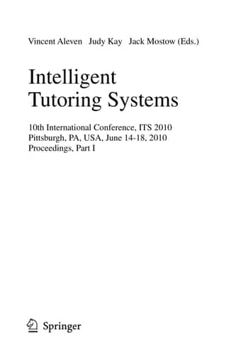 Intelligent Tutoring Systems 10th International Conference, ITS 2010, Pittsburgh, PA, USA, June 14-18, 2010, Proceedings