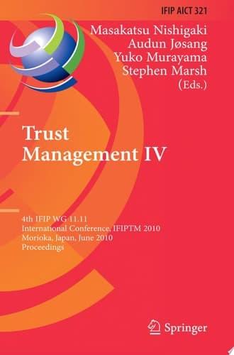 Trust Management IV 4th IFIP WG 11.11 International Conference, IFIPTM 2010, Morioka, Japan, June 16-18, 2010, Proceedings