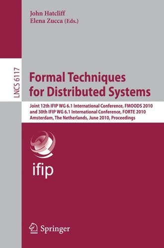 Formal Techniques for Distributed Systems Joint 12th IFIP WG 6.1 International Conference, FMOODS 2010 and 30th IFIP WG 6.1 International Conference, FORTE 2010, Amsterdam, The Netherlands, June 7-9, 2010, Proceedings