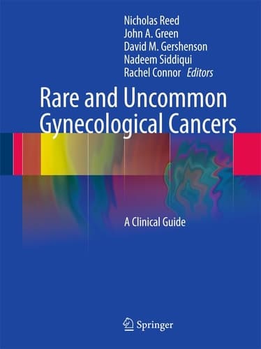 Rare and Uncommon Gynecological Cancers A Clinical Guide