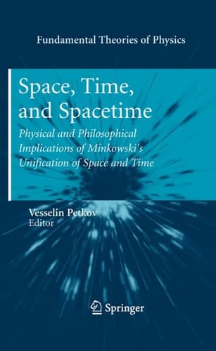 Space, Time, and Spacetime Physical and Philosophical Implications of Minkowski's Unification of Space and Time