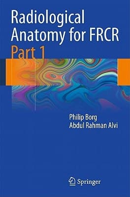Radiological Anatomy for FRCR Part 1