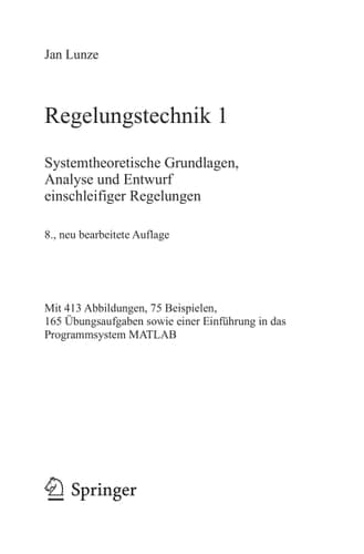 Regelungstechnik 1 Systemtheoretische Grundlagen, Analyse und Entwurf einschleifiger Regelungen