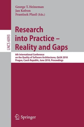 Research into Practice - Reality and Gaps 6th International Conference on the Quality of Software Architectures, QoSA 2010, Prague, Czech Republic, June 23-25, 2010, Proceedings