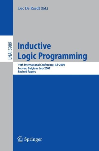 Inductive Logic Programming 19th International Conference, ILP 2009, Leuven, Belgium, July 2-4, 2010, Revised Papers