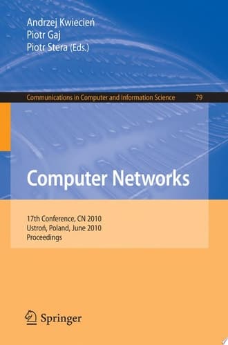 Computer Networks 17th Conference, CN 2010, Ustron, Poland, June 15-19, 2010. Proceedings