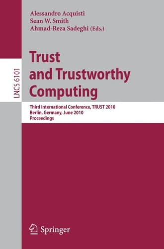 Trust and Trustworthy Computing Third International Conference, TRUST 2010, Berlin, Germany, June 21-23, 2010, Proceedings