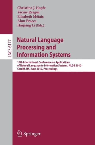 Natural Language Processing and Information Systems 15th International Conference on Applications of Natural Language to Information Systems, NLDB 2010, Cardiff, UK, June 23-25, 2010, Proceedings