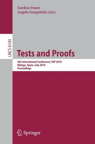 Tests and Proofs 4th International Conference, TAP 2010, Málaga, Spain, July 1-2, 2010, Proceedings