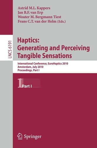 Haptics: Generating and Perceiving Tangible Sensations, Part I 7th International Conference, EuroHaptics 2010, Amsterdam, The Netherlands, July 8-10, 2010, Proceedings
