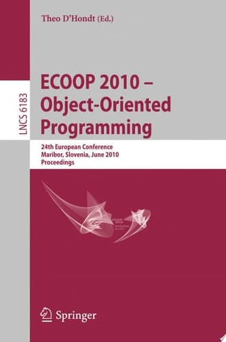 ECOOP 2010 -- Object-Oriented Programming 24th European Conference, Maribor, Slovenia, June 21-25, 2010, Proceedings