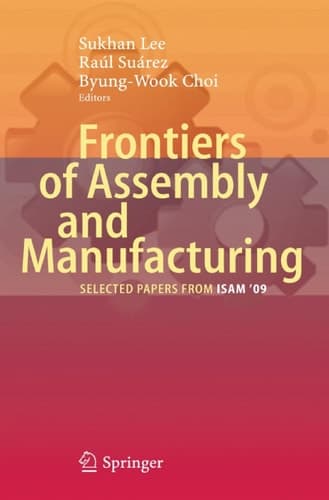 Frontiers of Assembly and Manufacturing Selected papers from ISAM'09'