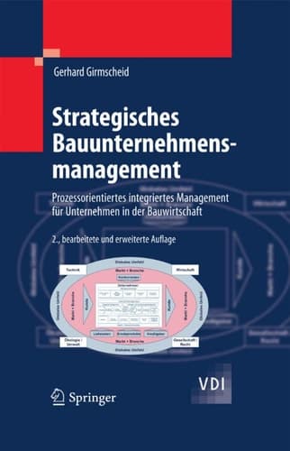Strategisches Bauunternehmensmanagement Prozessorientiertes integriertes Management für Unternehmen in der Bauwirtschaft