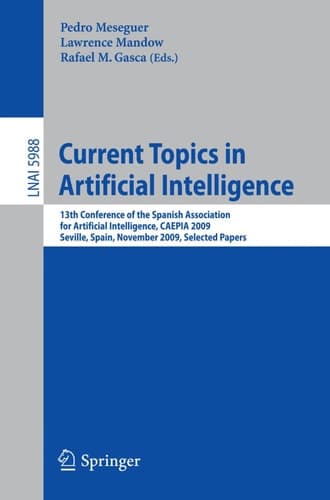 Current Topics in Artificial Intelligence 13th Conference of the Spanish Association for Artificial Intelligence, CAEPIA 2009, Seville, Spain, November 9-13, 2009, Selected Papers
