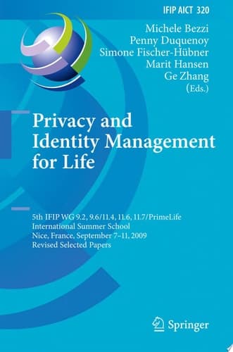 Privacy and Identity Management for Life 5th IFIP WG 9.2, 9.6/11.4, 11.6, 11.7/PrimeLife International Summer School, Nice, France, September 7-11, 2009, Revised Selected Papers