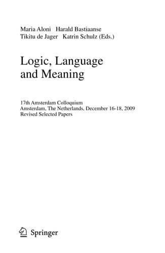 Logic, Language and Meaning 17th Amsterdam Colloquium, Amsterdam, The Netherlands, December 16-18, 2009, Revised Selected Papers