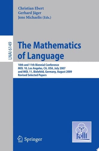 The Mathematics of Language 10th and 11th Biennial Conference, MOL 10, Los Angeles, CA, USA, July 28-30, 2007 and MOL 11, Bielefeld, Germany, August 20-21, 2009, Revised Selected Papers