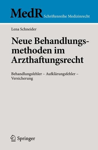 Neue Behandlungsmethoden im Arzthaftungsrecht Behandlungsfehler - Aufklärungsfehler - Versicherung