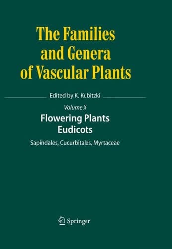 Flowering Plants. Eudicots: Sapindales, Cucurbitales, Myrtaceae (The Families and Genera of Vascular Plants, 10)