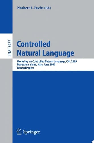 Controlled Natural Language Workshop on Controlled Natural Language, CNL 2009, Marettimo Island, Italy, June 8-10, 2009, Revised Papers