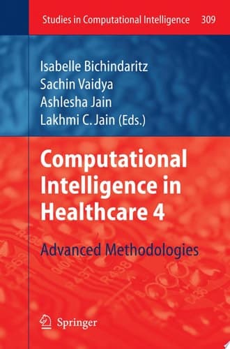 Computational Intelligence in Healthcare 4 Advanced Methodologies