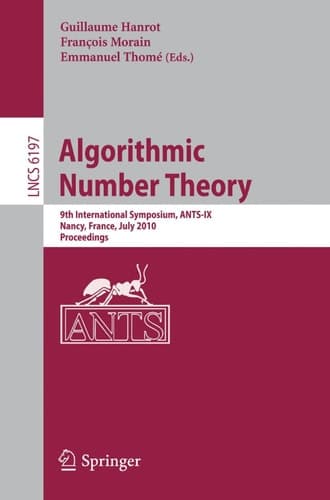 Algorithmic Number Theory 9th International Symposium, ANTS-IX, Nancy, France, July 19-23, 2010, Proceedings