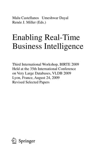 Enabling Real-Time Business Intelligence Third International Workshop, BIRTE 2009, Held at the 35th International Conference on Very Large Databases, VLDB 2009, Lyon, France, August 24, 2009, Revised Selected Papers