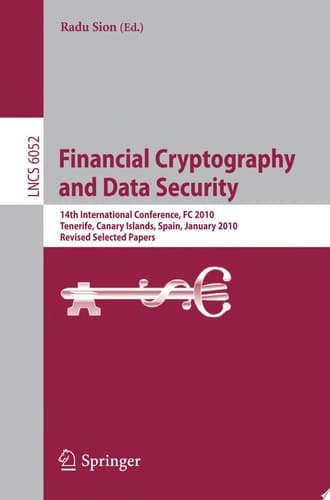 Financial Cryptography and Data Security 14th International Conference, FC 2010, Tenerife, Canary Islands, January 25-28, 2010, Revised Selected Papers