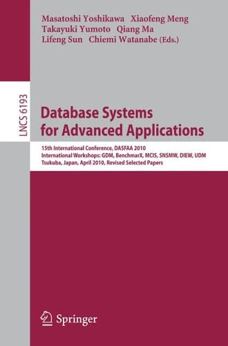 Database Systems for Advanced Applications 15th International Conference, DASFAA 2010, International Workshops: GDM, BenchmarX, MCIS, SNSMW, DIEW, UDM, Tsukuba, Japan, April 1-4, 2010, Revised Selected Papers
