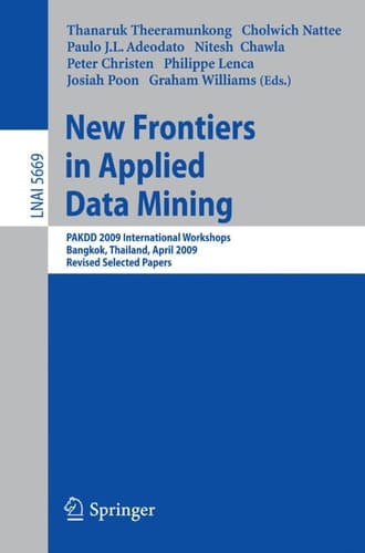 New Frontiers in Applied Data Mining PAKDD 2009 International Workshops, Bangkok, Thailand, April 27-30, 2010. Revised Selected Papers