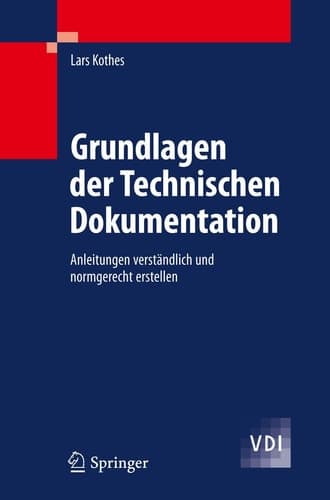 Grundlagen der Technischen Dokumentation Anleitungen verständlich und normgerecht erstellen