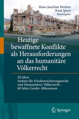 Heutige bewaffnete Konflikte als Herausforderungen an das humanitäre Völkerrecht 20 Jahre Institut für Friedenssicherungsrecht und humanitäres Völkerrecht - 60 Jahre Genfer Abkommen