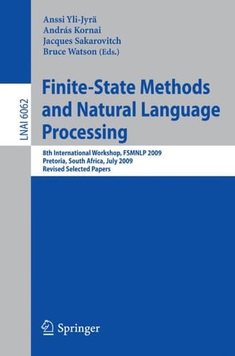 Finite-State Methods and Natural Language Processing 8th International Workshop, FSMNLP 2009, Pretoria, South Africa, July 21-24, 2009, Revised Selected Papers