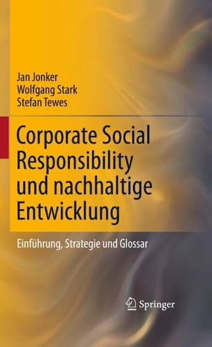 Corporate Social Responsibility und nachhaltige Entwicklung Einführung, Strategie und Glossar