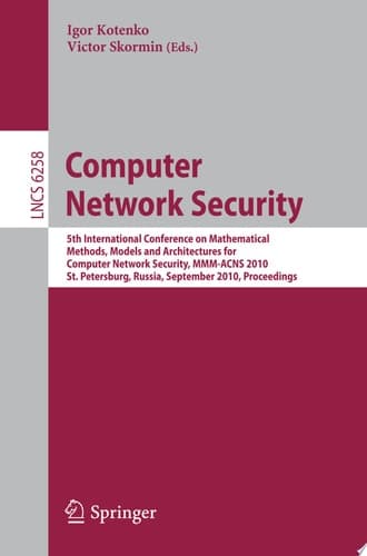 Computer Network Security 5th International Conference, on Mathematical Methods, Models, and Architectures for Computer Network Security, MMM-ACNS 2010, St. Petersburg, Russia, September 8-10, 2010, Proceedings