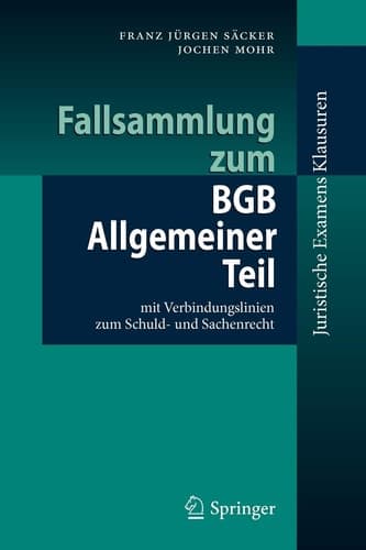 Fallsammlung zum BGB Allgemeiner Teil mit Verbindungslinien zum Schuld- und Sachenrecht