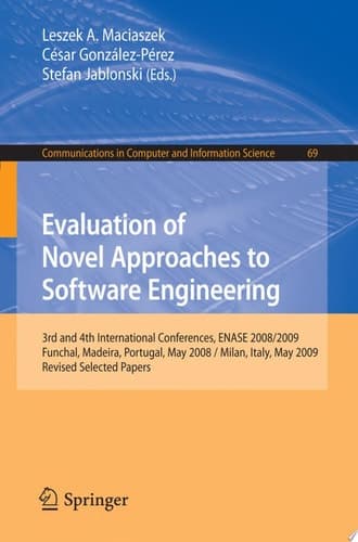 Evaluation of Novel Approaches to Software Engineering 3rd and 4th International Conference, ENASE 2008 / 2009, Funchal, Madeira, Portugal, May 4-7, 2008 / Milan, Italy, May 9-10, 2009, Revised Selected Papers
