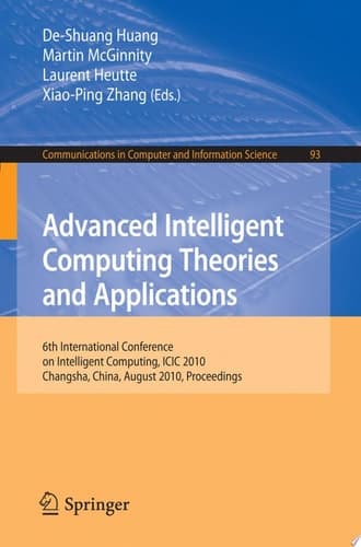 Advanced Intelligent Computing. Theories and Applications 6th International Conference on Intelligent Computing, Changsha, China, August 18-21, 2010. Proceedings